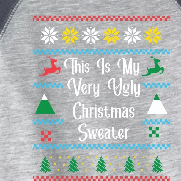 This Is My Very Ugly Christmas Sweaters Novelty Funny Gift Toddler Fine Jersey T-Shirt