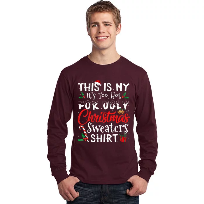 This Is My ItS Too Hot For Ugly Christmas Sweaters Tall Long Sleeve T-Shirt