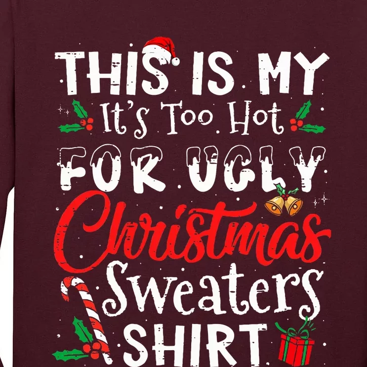 This Is My ItS Too Hot For Ugly Christmas Sweaters Tall Long Sleeve T-Shirt