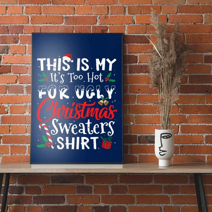 This Is My ItS Too Hot For Ugly Christmas Sweaters Poster