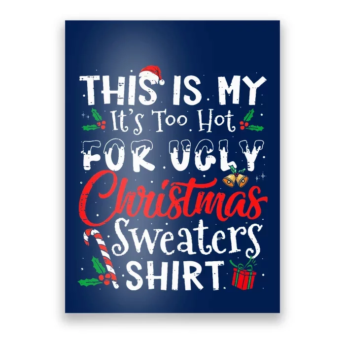 This Is My ItS Too Hot For Ugly Christmas Sweaters Poster