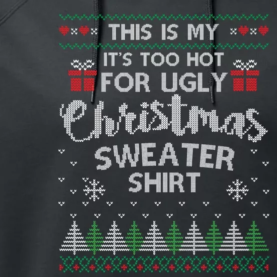 This Is My Its Too Hot For Ugly Christmas Sweaters Performance Fleece Hoodie