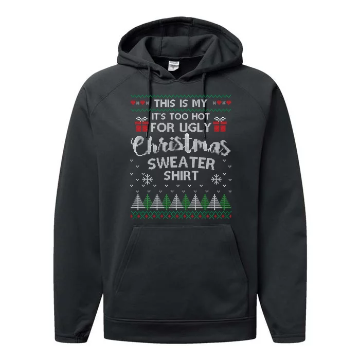 This Is My Its Too Hot For Ugly Christmas Sweaters Performance Fleece Hoodie