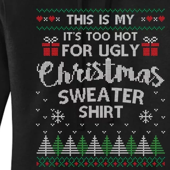 This Is My Its Too Hot For Ugly Christmas Sweaters Women's Pullover Hoodie