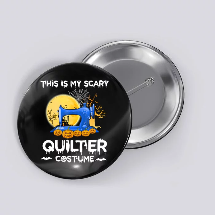 This Is My Scary Quilter Costume Halloween Funny Gifts Button