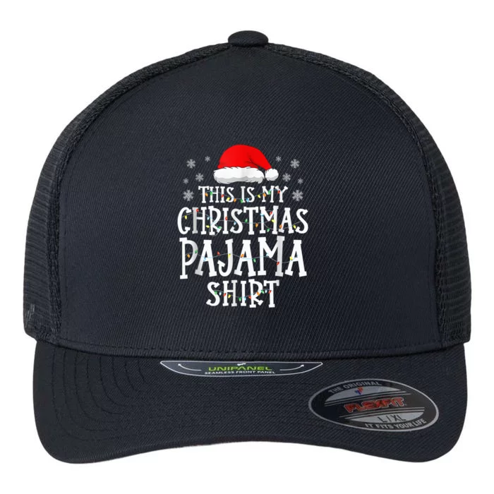 This Is My Christmas Pajama Shirt Funny Family Matching Xmas Flexfit Unipanel Trucker Cap