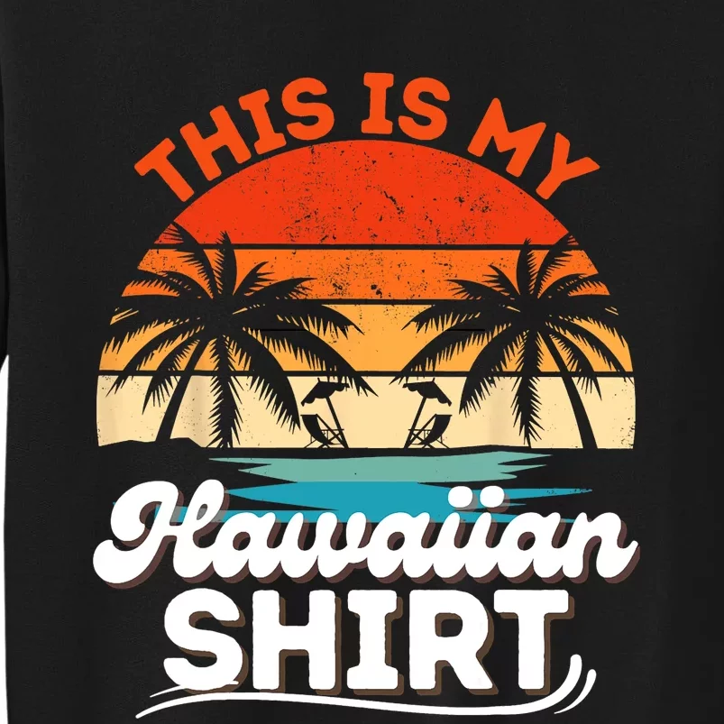 This Is My Hawaiian Shirts Retro Summer Vacation Party Hawaii Sweatshirt