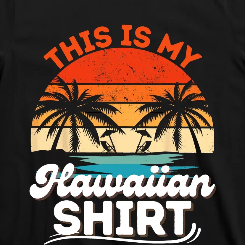 This Is My Hawaiian Shirts Retro Summer Vacation Party Hawaii T-Shirt