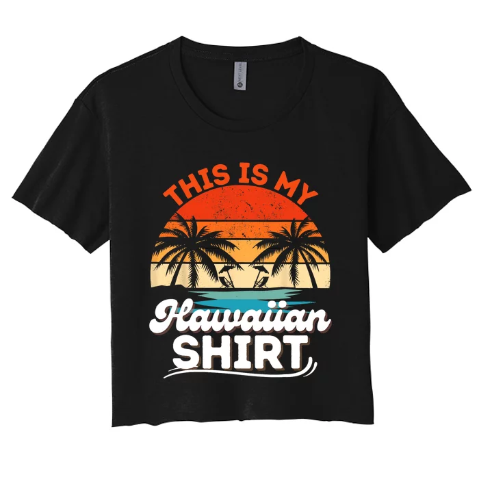 This Is My Hawaiian Shirts Retro Summer Vacation Party Hawaii Women's Crop Top Tee