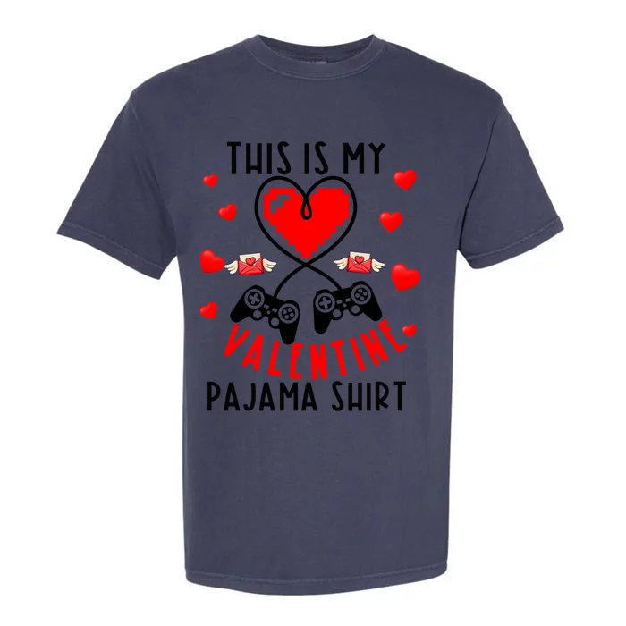 This Is My Valentine Pajama Gift Video Game Lover Valentine Gift Garment-Dyed Heavyweight T-Shirt