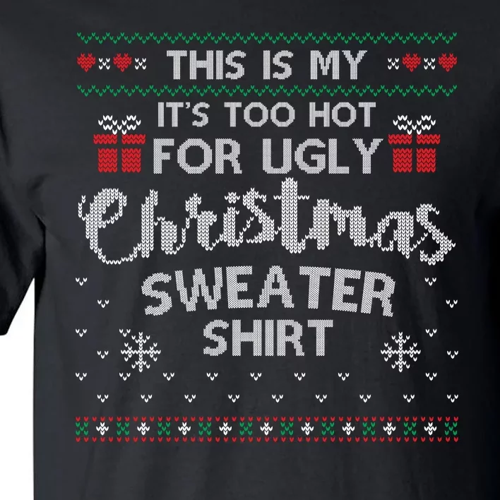 This Is My Its Too Hot For Ugly Christmas Sweaters Tall T-Shirt