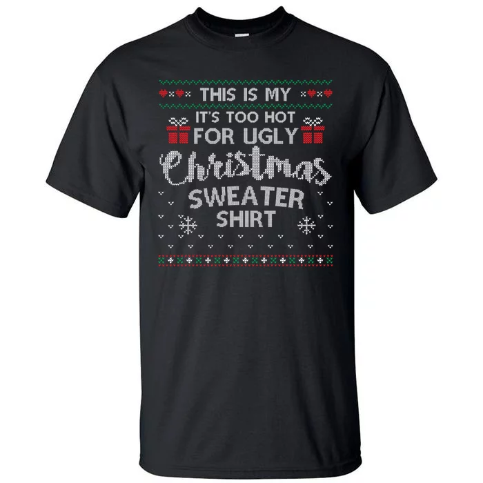 This Is My Its Too Hot For Ugly Christmas Sweaters Tall T-Shirt