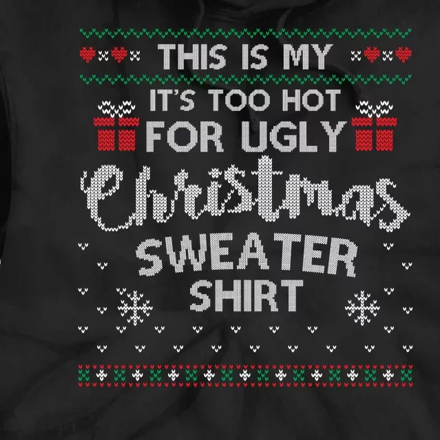 This Is My Its Too Hot For Ugly Christmas Sweaters Tie Dye Hoodie