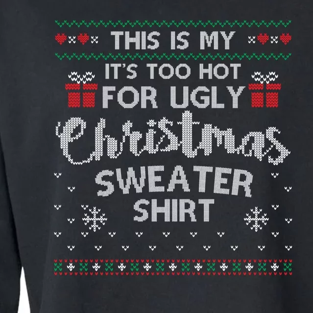 This Is My Its Too Hot For Ugly Christmas Sweaters Cropped Pullover Crew