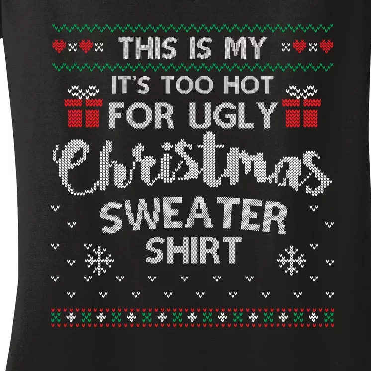 This Is My Its Too Hot For Ugly Christmas Sweaters Women's V-Neck T-Shirt