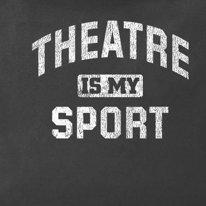 Theatre Is My Sport Theatre Quote Funny Thespian Gift Zip Tote Bag