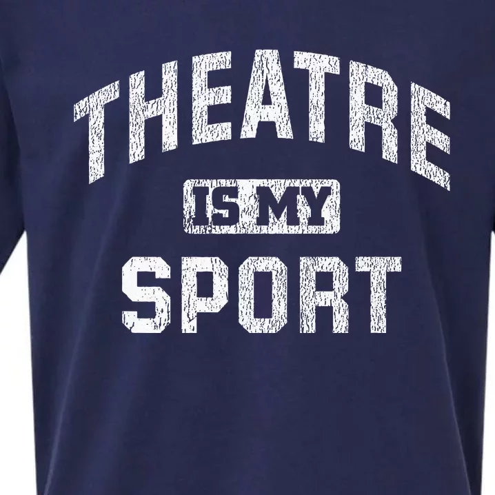 Theatre Is My Sport Theatre Quote Funny Thespian Gift Sueded Cloud Jersey T-Shirt