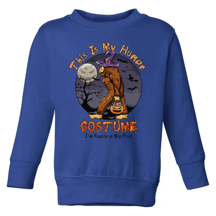 This Is My Human Costume Im Actually Bigfoot Halloween Toddler Sweatshirt