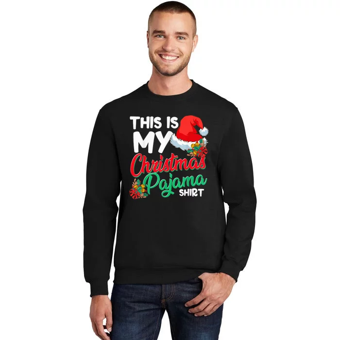 This Is My Christmas Pajama Shirt Funny Christmas Xmas Tall Sweatshirt