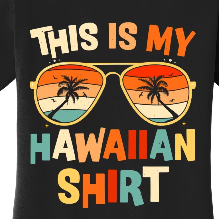 This Is My Hawaiian Tee Tropical Luau Costume Party Hawaii Women's T-Shirt