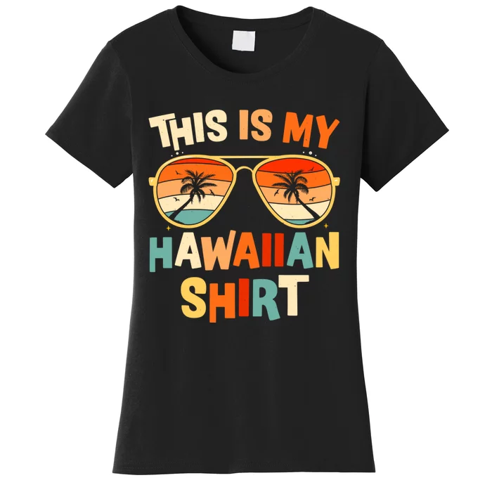 This Is My Hawaiian Tee Tropical Luau Costume Party Hawaii Women's T-Shirt