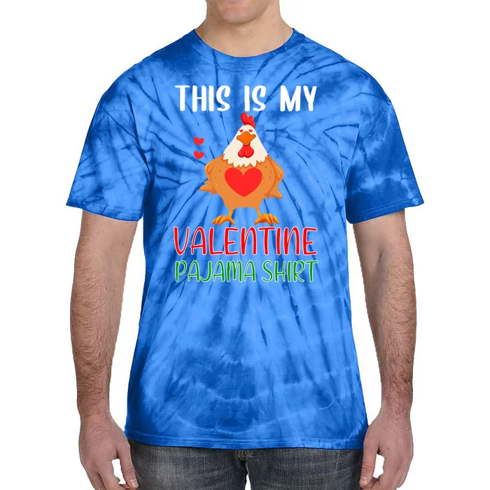 This Is My Valentine Pajama Gift Chicken Funny Animal Meaningful Gift Tie-Dye T-Shirt