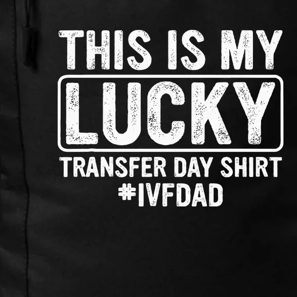 This Is My Lucky Transfer Day Ivf Dad Ivf Transfer Day Daily Commute Backpack