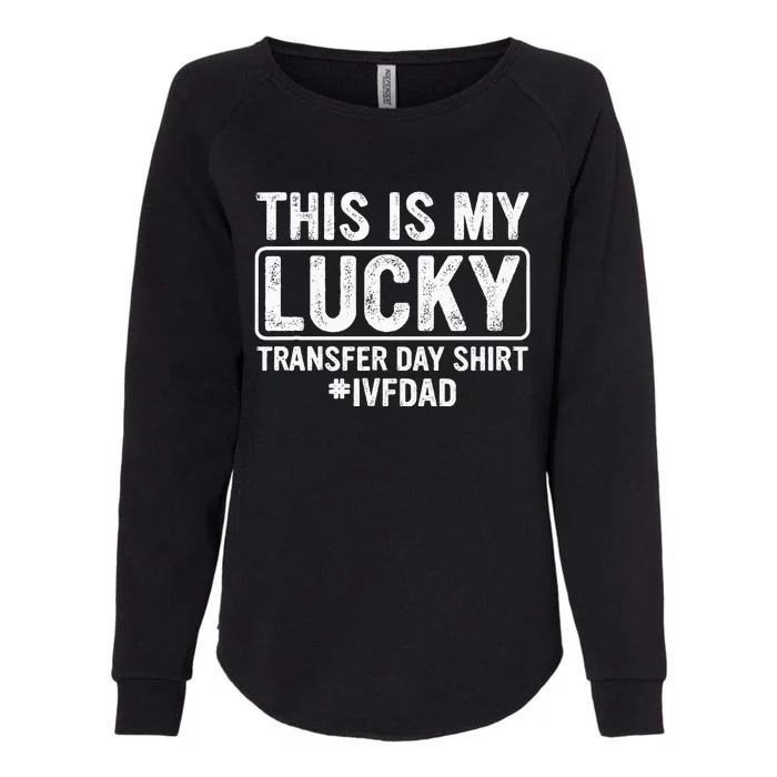 This Is My Lucky Transfer Day Ivf Dad Ivf Transfer Day Womens California Wash Sweatshirt