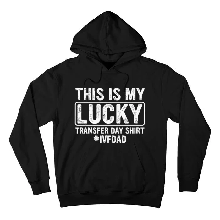 This Is My Lucky Transfer Day Ivf Dad Ivf Transfer Day Tall Hoodie