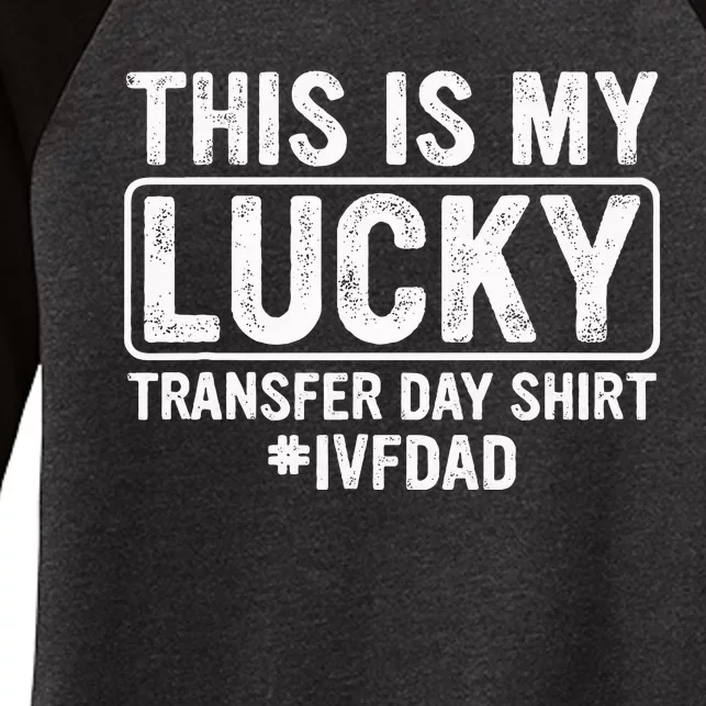 This Is My Lucky Transfer Day Ivf Dad Ivf Transfer Day Women's Tri-Blend 3/4-Sleeve Raglan Shirt