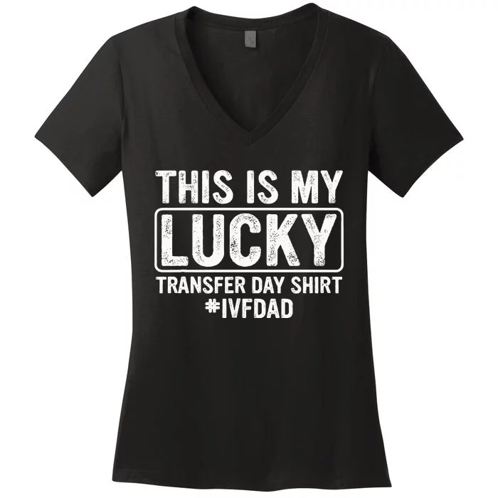 This Is My Lucky Transfer Day Ivf Dad Ivf Transfer Day Women's V-Neck T-Shirt