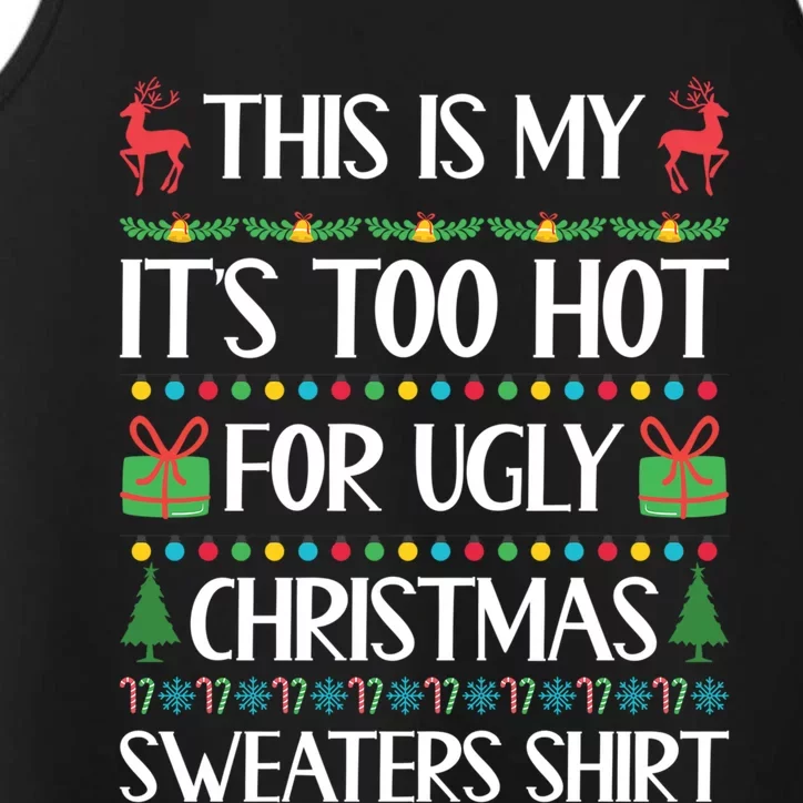 This Is My ItS Too Hot For Ugly Christmas Sweaters Gift Great Gift Performance Tank