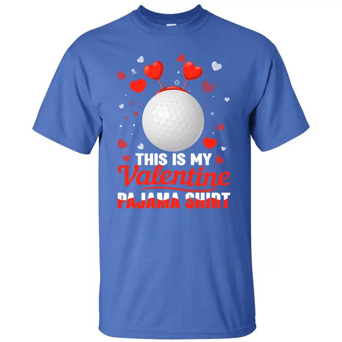 This Is My Valentine Pajama Gift Headband Golf Players Gift Tall T-Shirt