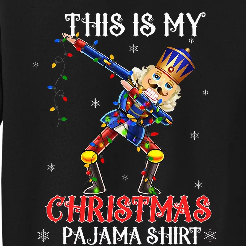 This Is My Christmas Pajama Dabbing Nutcracker Tall Sweatshirt