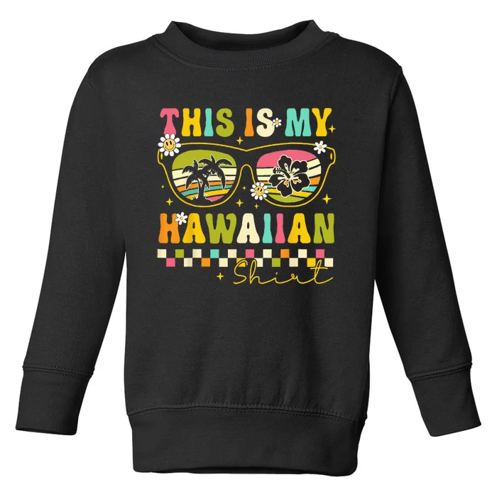 This Is My Hawaiian Tropical Luau Summer Party Hawaii Toddler Sweatshirt