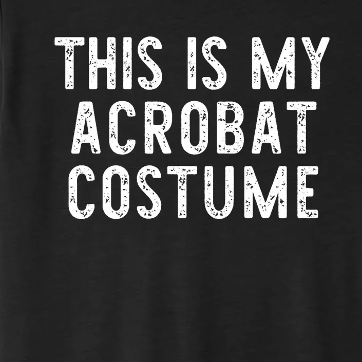 This Is My Acrobat Costume Halloween Lazy Easy ChromaSoft Performance T-Shirt