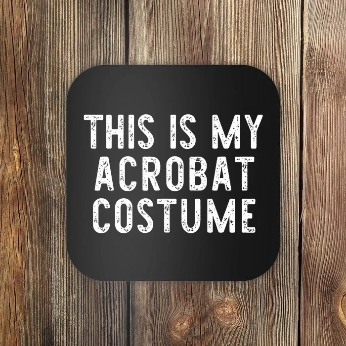 This Is My Acrobat Costume Halloween Lazy Easy Coaster