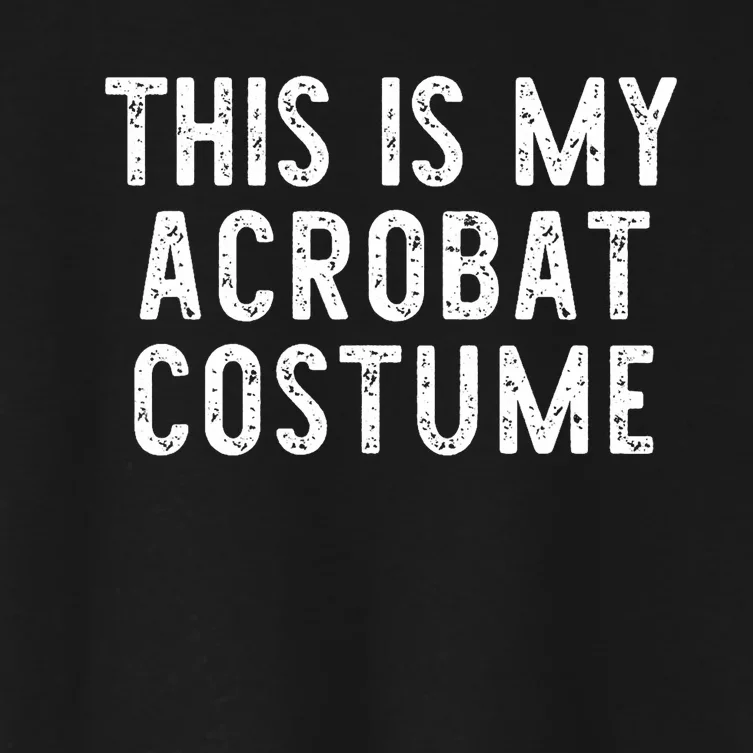 This Is My Acrobat Costume Halloween Lazy Easy Women's Crop Top Tee