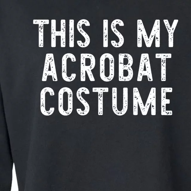 This Is My Acrobat Costume Halloween Lazy Easy Cropped Pullover Crew