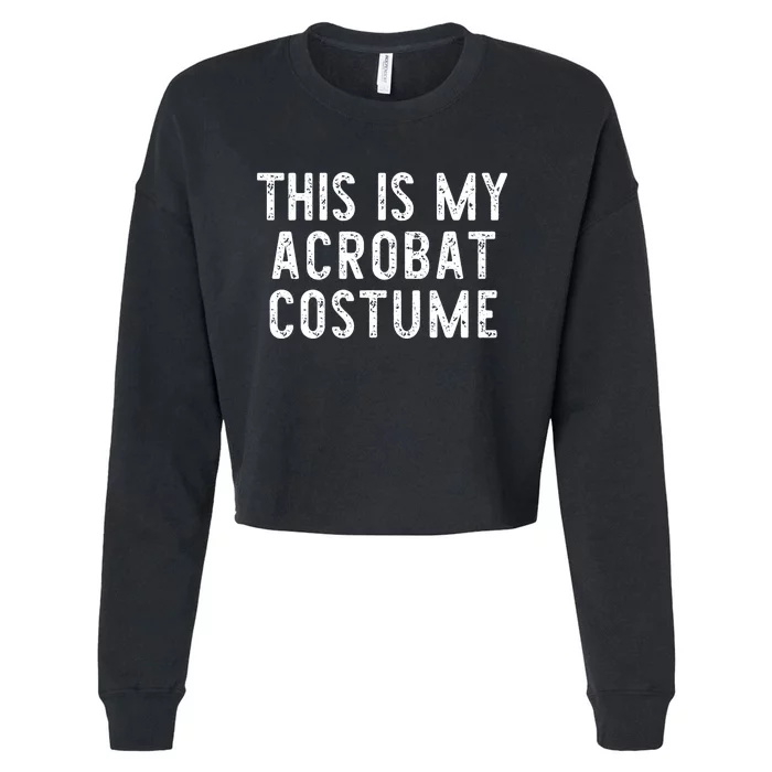 This Is My Acrobat Costume Halloween Lazy Easy Cropped Pullover Crew