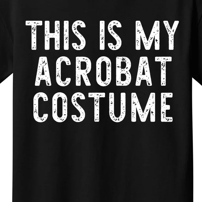 This Is My Acrobat Costume Halloween Lazy Easy Kids T-Shirt