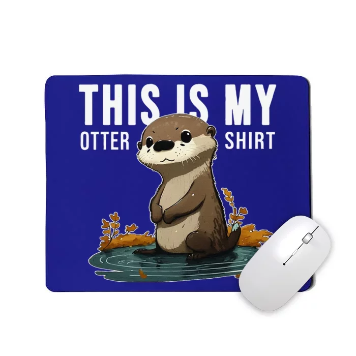 This Is My Otter Otterly Funny Animal Humor Mousepad