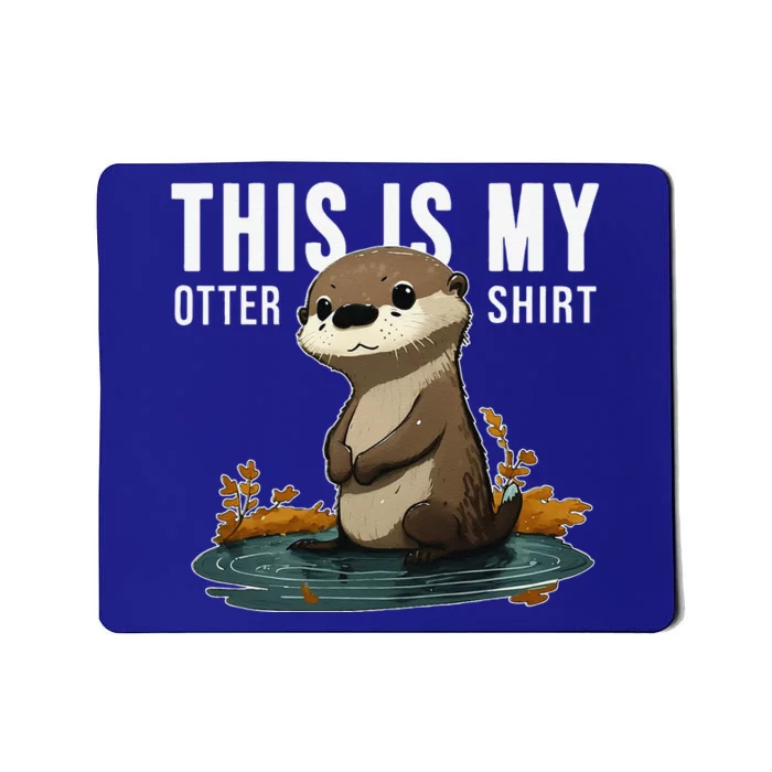 This Is My Otter Otterly Funny Animal Humor Mousepad