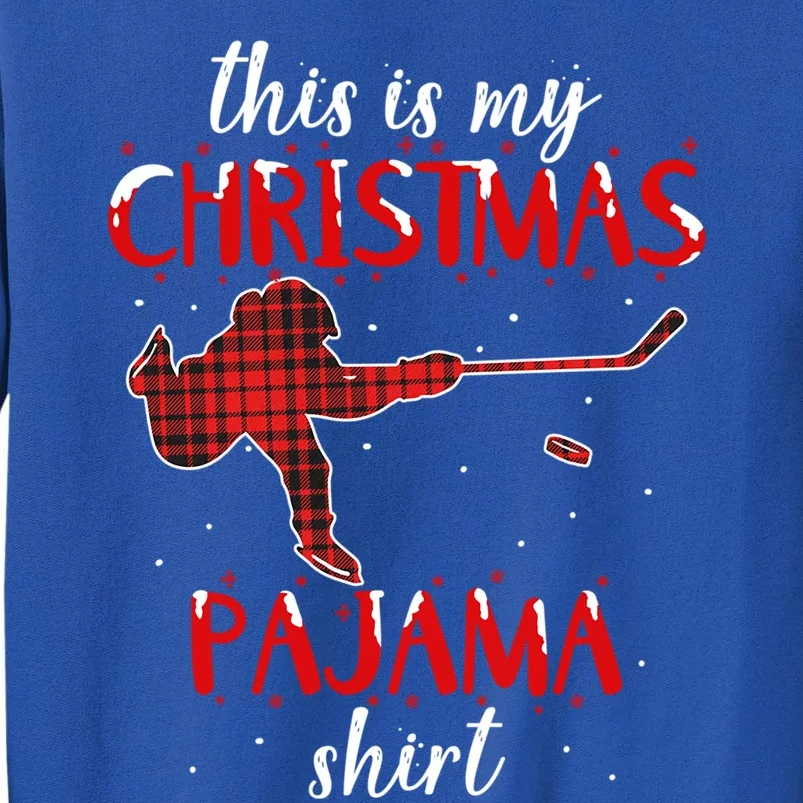 This Is My Christmas Pajama Funny Ice Hockey Cute Gift Tall Sweatshirt