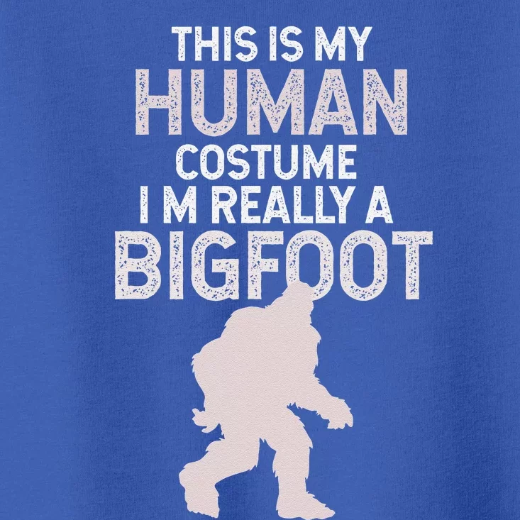 This Is My Human Costume Im Really A Bigfoot Animal Funny Toddler T-Shirt