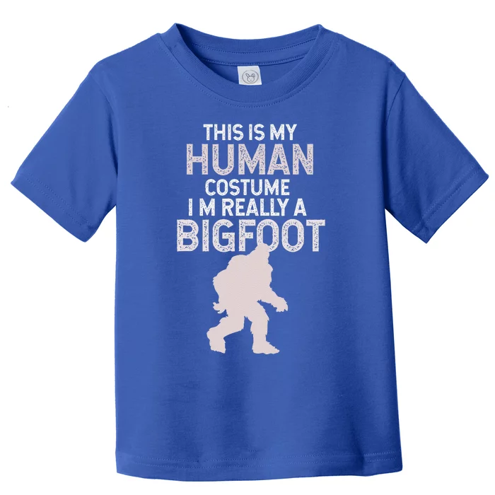 This Is My Human Costume Im Really A Bigfoot Animal Funny Toddler T-Shirt