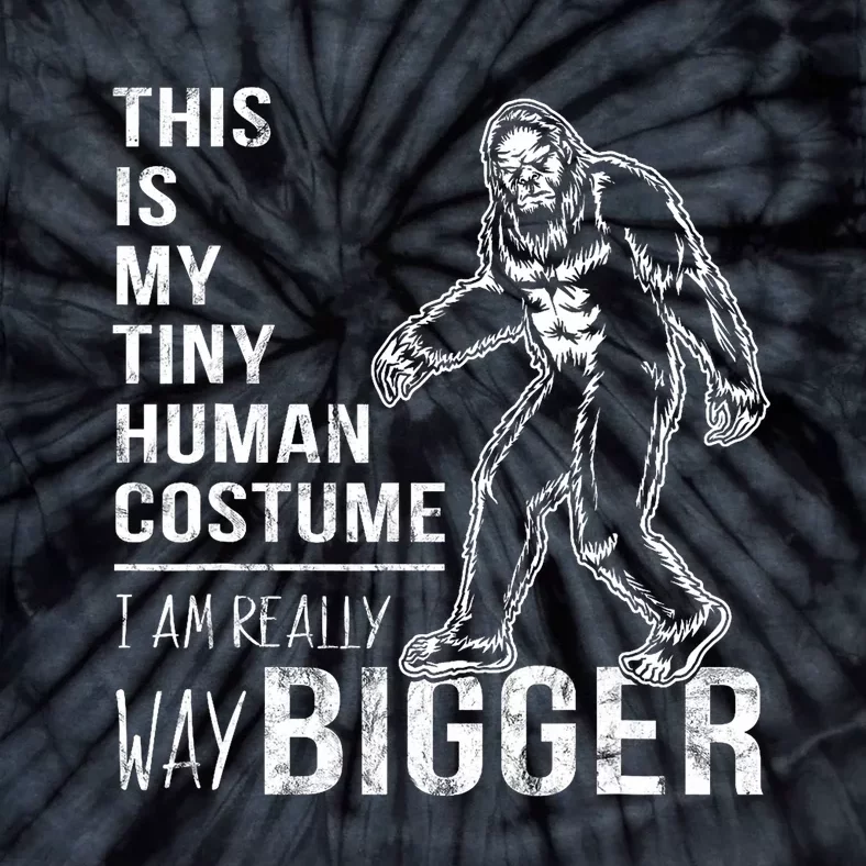 This Is My Human Costume I Am Really Bigfoot Halloween Tie-Dye T-Shirt