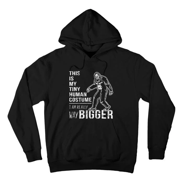 This Is My Human Costume I Am Really Bigfoot Halloween Tall Hoodie