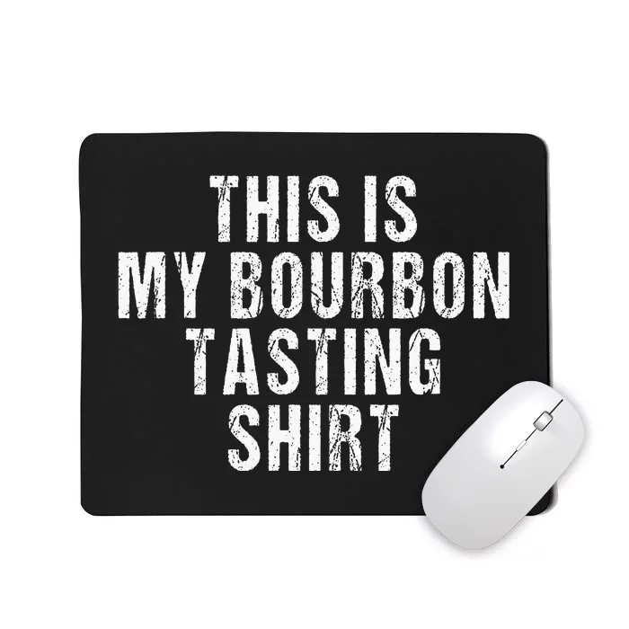 This Is My Bourbon Tasting Bourbon Lover Gift Mousepad