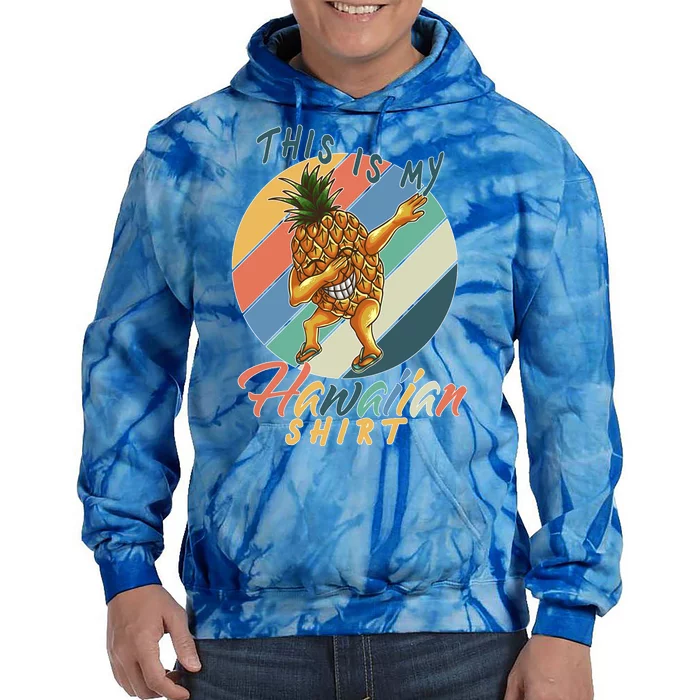 This Is My Hawaiian Shirt Retro Dabbing Pineapple Tie Dye Hoodie